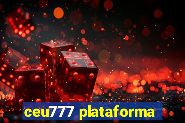 ceu777 plataforma